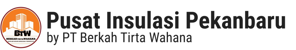 Pesan dan Beli Bahan Material Insulasi Rockwool Pipa Anda di Pusat Insulasi Pekanbaru PT Berkah Tirta Wahana